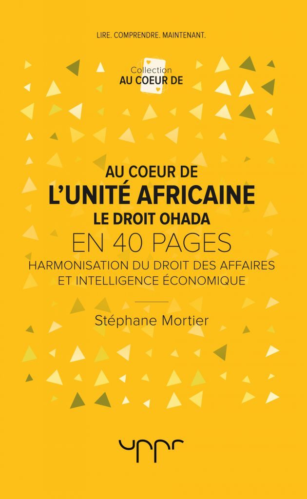Au c&oelig;ur de l'unit&eacute; africaine - le droit OHADA en 40 pages