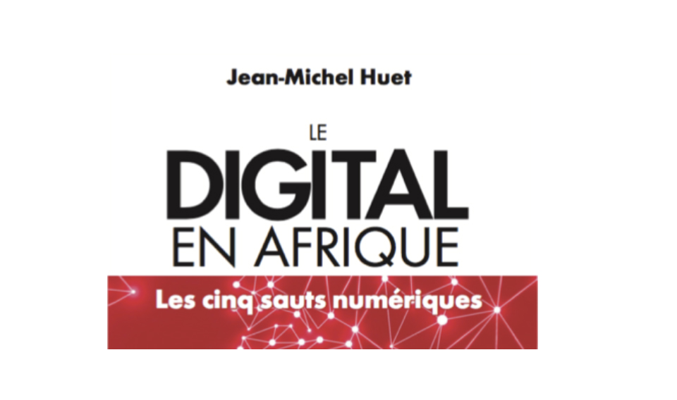 ledigitalenafrique Le Digital en Afrique - Livre de Jean-Michel HUET