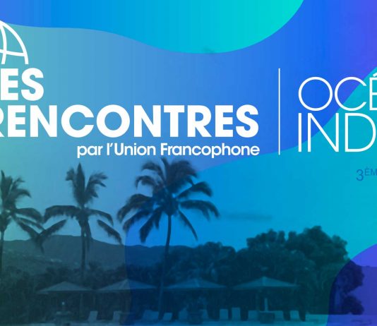 LEs rencontres Océan Indien - Union Francophone UNION